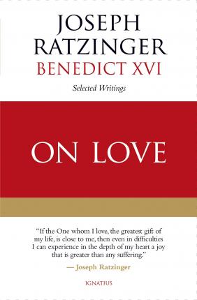 On Love: Selected Writings - Joseph Ratzinger