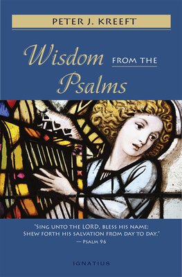Wisdom from the Psalms - Peter Kreeft