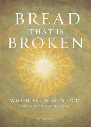 Bread That Is Broken - Wilfrid Stinissen