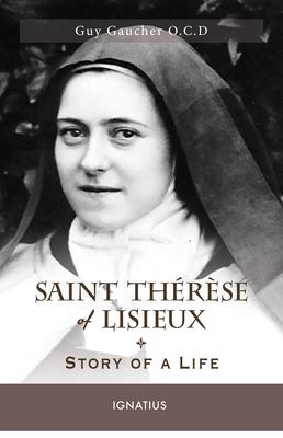 Saint Th�r�se of Lisieux: Story of a Life - Guy Gaucher