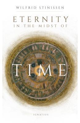 Eternity in the Midst of Time - Wilfred Stinissen