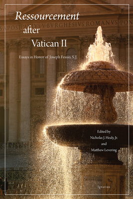 Ressourcement After Vatican II: Essays in Honor of Joseph Fessio, S.J. - Matthew Levering