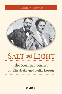 Salt and Light: The Spiritual Journey of �lisabeth and F�lix Leseur - Bernadette Chovelon
