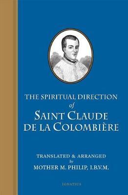 The Spiritual Direction of St. Claude de la Colombiere - Claude De La Colombi�re