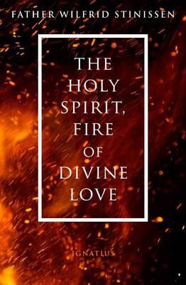 The Holy Spirit, Fire of Divine Love - Wilfred Stinissen