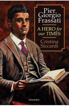 Coperta cărții 'Pier Giorgio Frassati: A Hero for Our Times - Cristina Siccardi'
