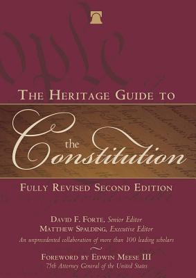 The Heritage Guide to the Constitution - David F. Forte