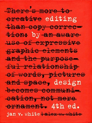Editing by Design: The Classic Guide to Word-And-Picture Communication for Art Directors, Editors, Designers, and Students - Jan V. White