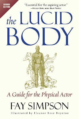 The Lucid Body: A Guide for the Physical Actor - Fay Simpson