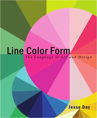 Line Color Form: The Language of Art and Design - Jesse Day