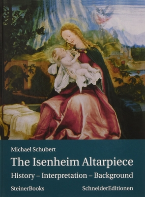 The Isenheim Altarpiece: History - Interpretation - Background - Michael Schubert