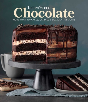 Taste of Home Chocolate: 100 Cakes, Candies and Decadent Delights - Taste Of Home
