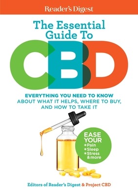 Reader's Digest the Essential Guide to CBD: Everything You Need to Know about What It Helps, Where to Buy, and How to Take It - Reader's Digest