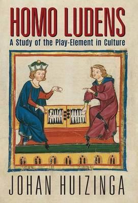 Homo Ludens: A Study of the Play-Element in Culture - Johan Huizinga