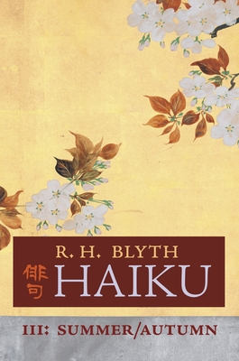 Haiku (Volume III): Summer / Autumn - R. H. Blyth