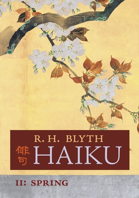 Haiku (Volume II): Spring - R. H. Blyth