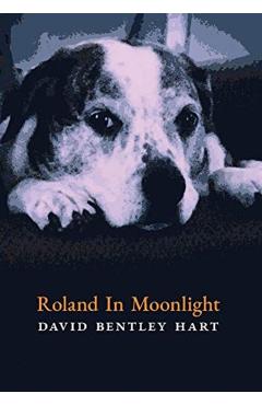 Roland in Moonlight - David Bentley Hart