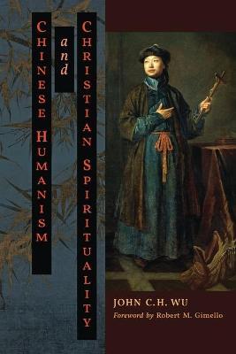 Chinese Humanism and Christian Spirituality - John C. H. Wu