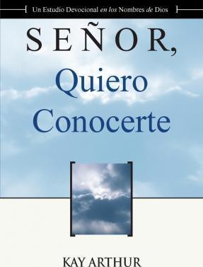 Se�or Quiero Conocerte / Lord, I Want to Know You - Kay Arthur