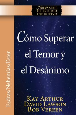 Como Superar El Temor y El Desanimo / Overcoming Fear and Discouragement (Niss Series) - Kay Arthur