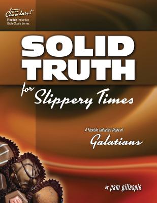 Sweeter Than Chocolate - Galatians: Solid Truth for Slippery Times - Pam Gillaspie