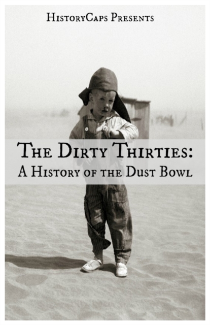 The Dirty Thirties: A History of the Dust Bowl - Brinkley Howard