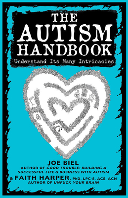 The Autism Handbook: Understand Its Many Intricacies (Formerly How to Human with Autism #1) - Joe Biel