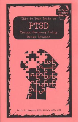 This Is Your Brain on Ptsd: Trauma Recovery Using Brain Science - Acs Acn Harper Phd Lpc-s