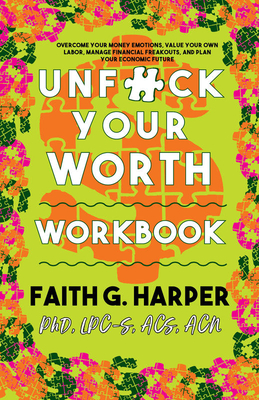Unfuck Your Worth Workbook: Manage Your Money, Value Your Own Labor, and Stop Financial Freakouts in a Capitalist Hellscape - Acs Acn Harper Phd Lpc-s