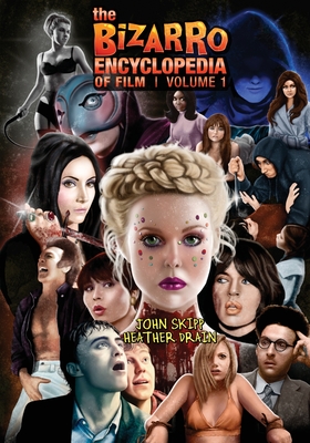 The Bizarro Encyclopedia of Film Volume 1 - John Skipp