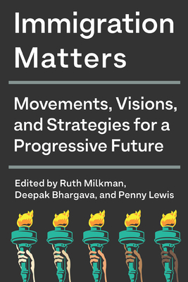 Immigration Matters: Movements, Visions, and Strategies for a Progressive Future - Ruth Milkman