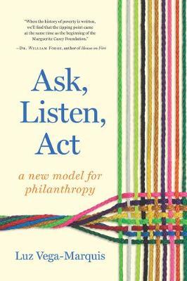 Ask, Listen, ACT: A New Model for Philanthropy - Luz Vega-marquis