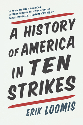 A History of America in Ten Strikes - Erik Loomis