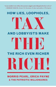 Coperta cărții 'Tax the Rich!: How Lies, Loopholes, and Lobbyists Make the Rich Even Richer - Morris Pearl'