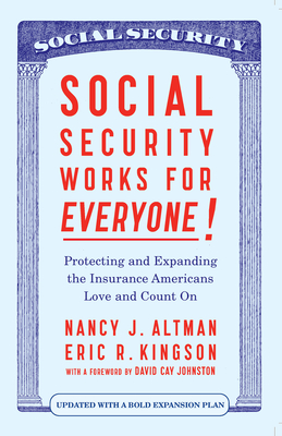 Social Security Works for Everyone!: Protecting and Expanding America's Most Popular Social Program - Nancy J. Altman