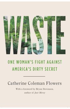 Coperta cărții 'Waste: One Woman's Fight Against America's Dirty Secret - Catherine Coleman Flowers'