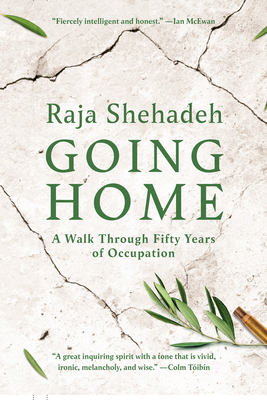 Going Home: A Walk Through Fifty Years of Occupation - Raja Shehadeh