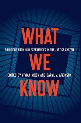 What We Know: Solutions from Our Experiences in the Justice System - Vivian Nixon