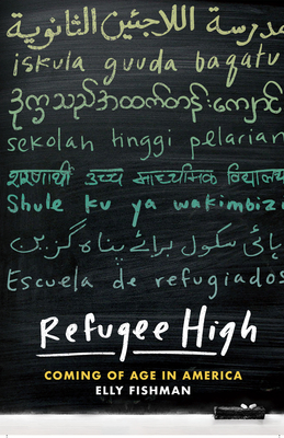 Refugee High: Coming of Age in America - Elly Fishman