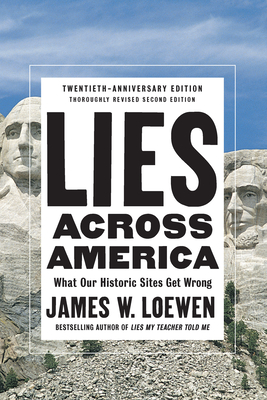 Lies Across America: What Our Historic Sites Get Wrong - James W. Loewen