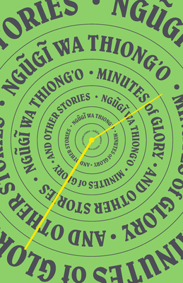 Minutes of Glory: And Other Stories - Ngugi Wa Thiong'o