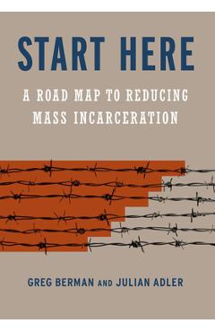 Poza produsului Start Here: A Road Map to Reducing Mass Incarceration - Greg Berman