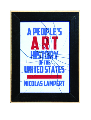 Coperta cărții 'A People's Art History of the United States: 250 Years of Activist Art and Artists Working in Social Justice Movements'