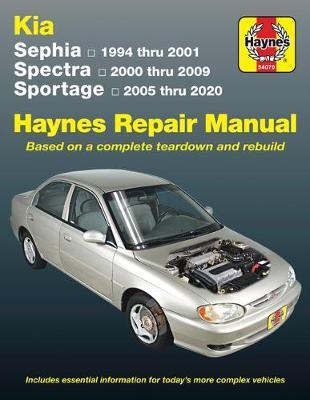 Kia Sephia (1994-2001) Spectra (2000-2009) Sportage (2005-2020): Based on a Complete Teardown and Rebuild - Includes Essential Information for Today's - Editors Of Haynes Manuals