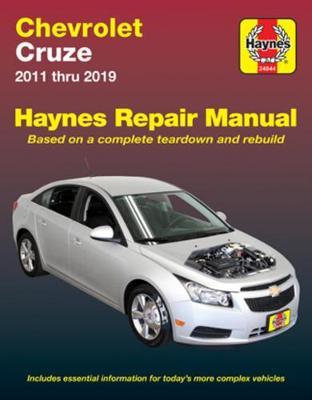 Chevrolet Cruze Haynes Repair Manual: 2011 Thru 2019 - Based on a Complete Teardown and Rebuild - Editors Of Haynes Manuals