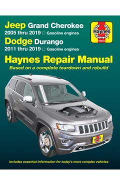 Jeep Grand Cherokee 2005 Thru 2019 and Dodge Durango 2011 Thru 2019 Haynes Repair Manual: Based on Complete Teardown and Rebuild - Editors Of Haynes Manuals