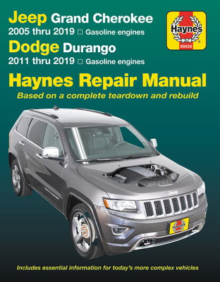 Jeep Grand Cherokee 2005 Thru 2019 and Dodge Durango 2011 Thru 2019 Haynes Repair Manual: Based on Complete Teardown and Rebuild - Editors Of Haynes Manuals