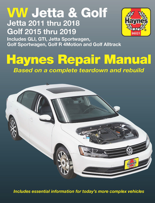 VW Jetta and Golf Haynes Repair Manual: Jetta 2011 Thru 2018 * Golf 215 Thru 2019 * Includes Gli, Gti, Jetta Sportwagen, Golf Sportwagen, Golf R 4moti - Editors Of Haynes Manuals