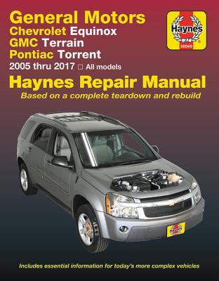 Chevrolet Equinox 2005 Thru 2017, GMC Terrain 2010 Thru 2017 & Pontiac Torrent 2005 Thru 2009 Haynes Repair Manual - Editors Of Haynes Manuals