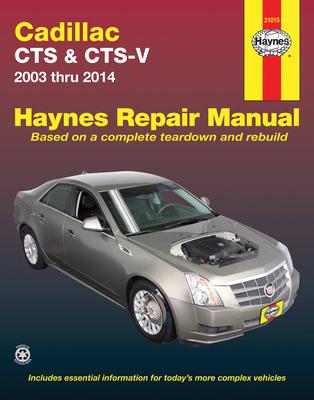 Cadillac Cts & Cts-V 2003 Thru 2014 - Editors Of Haynes Manuals